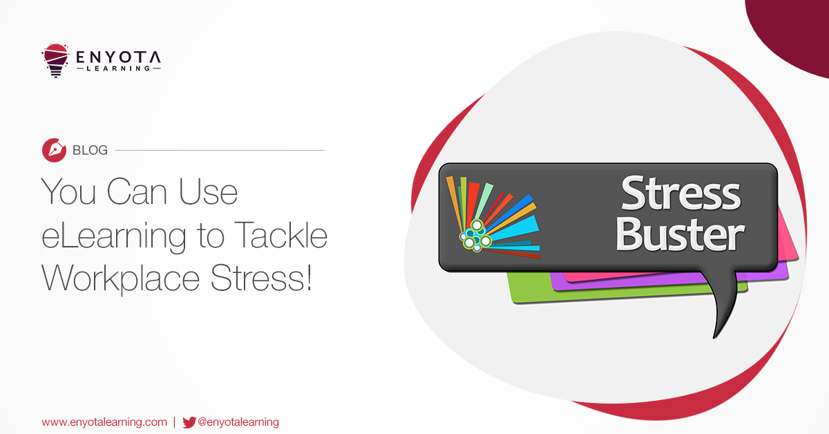 You Can Use Elearning To Tackle Workplace Stress