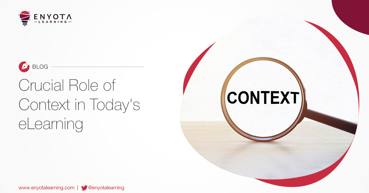 The Crucial Role Of Context In Today'S Elearning