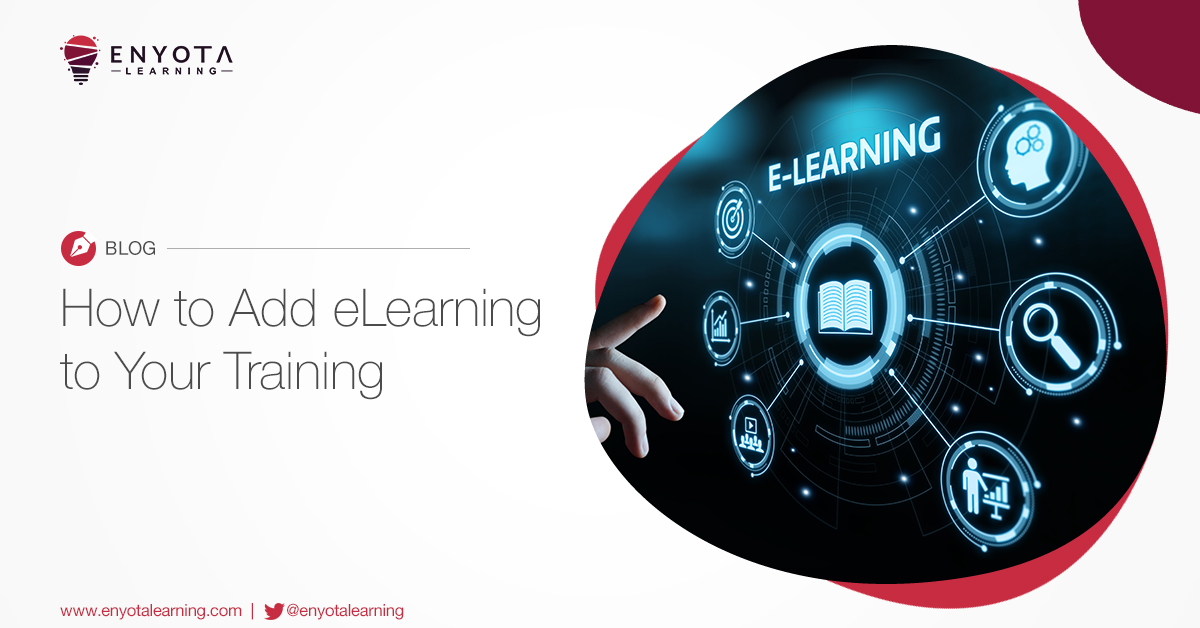 Adding Elearning To Your Training - Here Are 5 Things You Should Be Prepared For