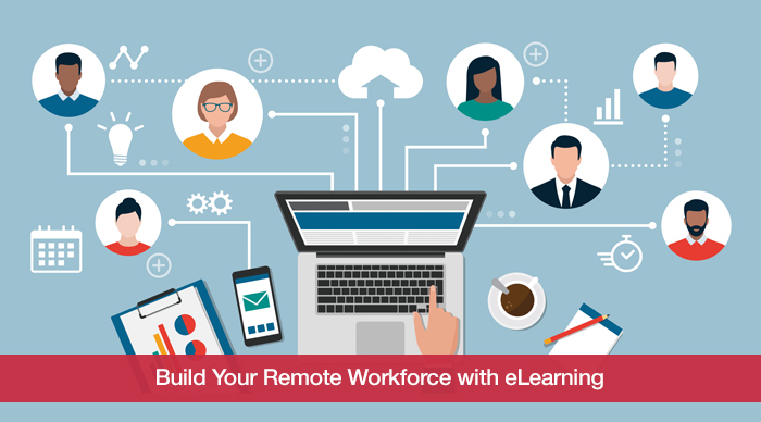 Building A Remote Workforce With Elearning