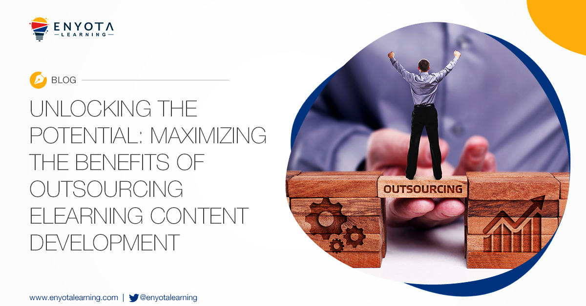 Unlocking The Potential: Maximizing The Benefits Of Outsourcing Elearning Content Development