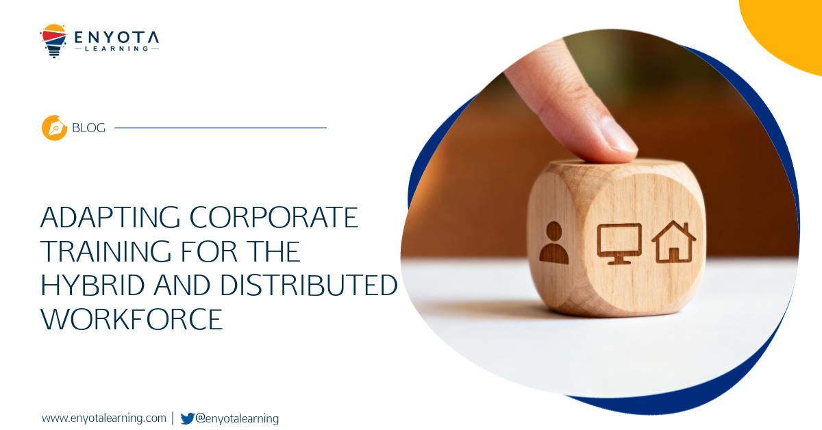 Adapting Corporate Training For The Hybrid And Distributed Workforce